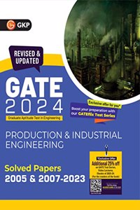 GATE 2024 : Production & Industrial Engineering - Solved Papers (2005 & 2007-2023) by GKP