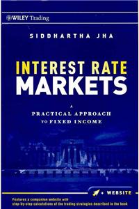 Interest Rate Markets: A Practical Approach to Fixed Income