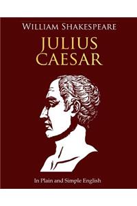 Julius Caesar In Plain and Simple English