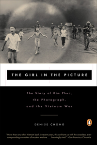 Girl in the Picture: The Story of Kim Phuc, the Photograph, and the Vietnam War