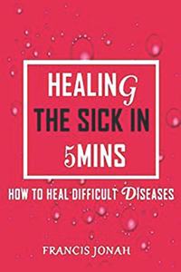 Healing The Sick In 5 Minutes