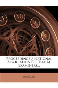 Proceedings / National Association of Dental Examiners...