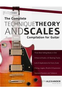 Complete Technique, Theory and Scales Compilation for Guitar