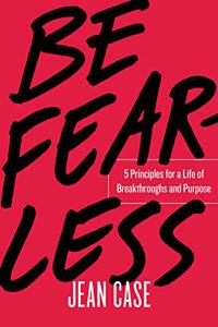 Be Fearless: 5 Principles for a Life of Breakthroughs and Purpose