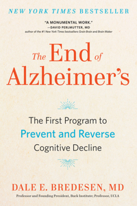 End of Alzheimer's: The First Program to Prevent and Reverse Cognitive Decline