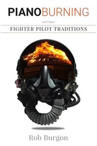 Piano Burning and Other Fighter Pilot Traditions