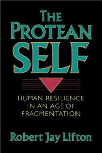 Protean Self: Human Resilience in an Age of Fragmentation