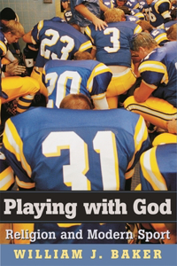 Playing with God: Religion and Modern Sport