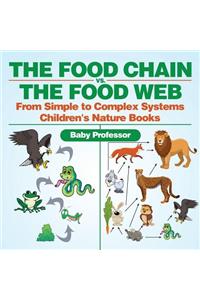 Food Chain vs. The Food Web - From Simple to Complex Systems Children's Nature Books