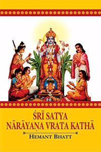 Sri Satya Narayana Vrata Katha: Vedic and Astrological Understanding alongwith Sanskrit Text, Transliteration, English Translation, Commentary and Study Papers