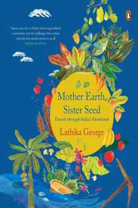 Mother Earth, Sister Seed: Travels through India's Farmlands