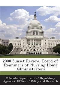 2008 Sunset Review, Board of Examiners of Nursing Home Administrators