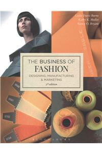 The Business of Fashion: Designing, Manufacturing, and Marketing