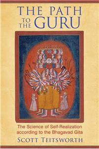 Path to the Guru: The Science of Self-Realization According to the Bhagavad Gita