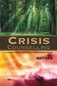 Crisis Counselling: A Guide for Pastors and Professionals