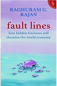 Fault Lines: How Hidden Fractures Still Threaten the World Economy