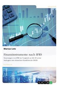 Finanzinstrumente nach IFRS. Neuerungen von IFRS im Vergleich zu IAS 39 sowie Analogien zum deutschen Handelsrecht (HGB)