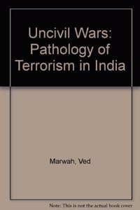 Uncivil Wars: Pathology of Terrorism in India