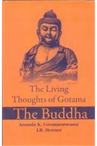 The Living Thoughts Of Gotama The Buddha