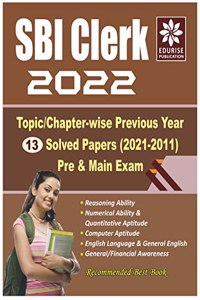 SBI Clerk 2022 Topic wise Chapter wise 13 Previous Year Solved Papers (2021-2011) Pre & Main Exam