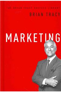 Marketing (the Brian Tracy Success Library)