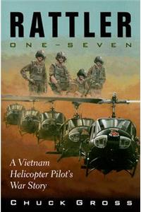 Rattler One-Seven: A Vietnam Helicopter Pilot's War Story