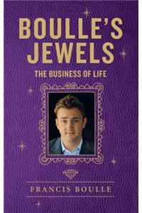 Boulle's Jewels: The Business of Life