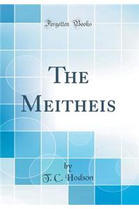 The Meitheis (Classic Reprint)