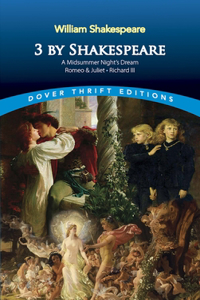 3 by Shakespeare: with a Midsummer Night's Dream and Romeo and Juliet and Richard III: A Midsummer Night's Dream, Romeo and Juliet and Richard III