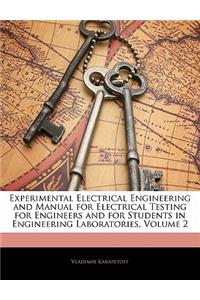 Experimental Electrical Engineering and Manual for Electrical Testing for Engineers and for Students in Engineering Laboratories, Volume 2