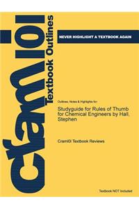 Studyguide for Rules of Thumb for Chemical Engineers by Hall, Stephen