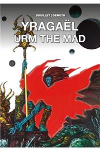 Yragaël and Urm the Mad