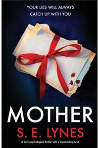 Mother: A dark psychological thriller with a breathtaking twist