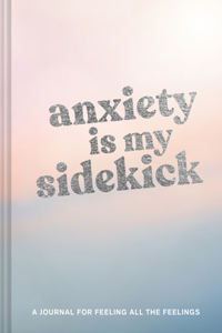 Anxiety Is My Sidekick