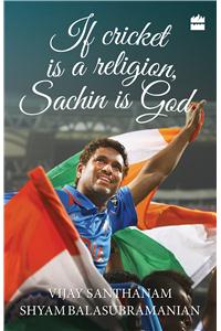 If Cricket is Religion, Sachin is God