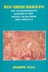 Rin Chen Bzan Po: And the Renaissance of Buddhism in Tibet Around the Millenium (Indo Tibetica II)