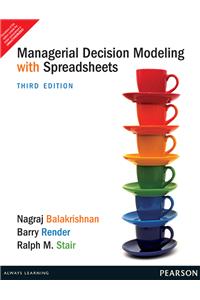 Managerial Decision Modeling with Spreadsheets