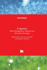 Irrigation: Water Management, Pollution and Alternative Strategies