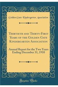 Thirtieth and Thirty-First Years of the Golden Gate Kindergarten Association: Annual Report for the Two Years Ending December 31, 1910 (Classic Reprint)