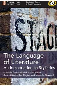 Cambridge Topics in English Language the Language of Literature: An Introduction to Stylistics