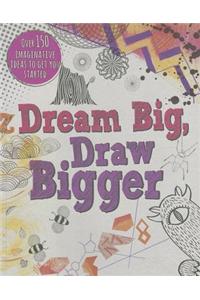 Dream Big, Draw Bigger