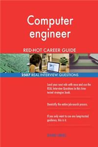 Computer engineer RED-HOT Career Guide; 2507 REAL Interview Questions