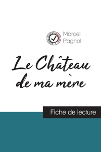 Château de ma mère de Marcel Pagnol (fiche de lecture et analyse complète de l'oeuvre)