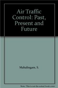 Air Traffic Control: Past, Present and Future