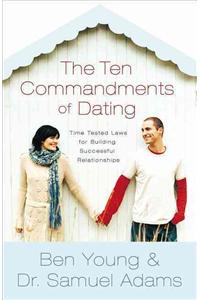 Ten Commandments of Dating Participant's Guide: Time-Tested Laws for Building Successful Relationships