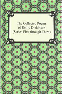 Collected Poems of Emily Dickinson (Series First Through Third)