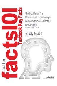 Studyguide for the Science and Engineering of Microelectronic Fabrication by Campbell, ISBN 9780195136050