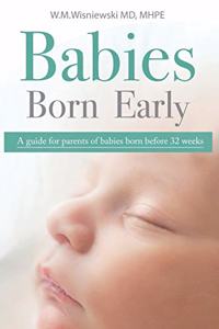 Babies Born Early: A guide for parents of babies born before 32 weeks