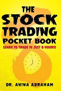 The Stock Trading Pocket Book: Learn to Trade in Just 8 Hours!