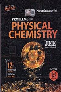 Problems In Physical Chemistry For JEE Main & Advanced With 12 Years PYQ NCERT Exemplar For Examination 2023-2024